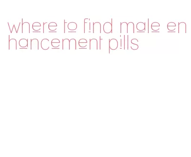 where to find male enhancement pills