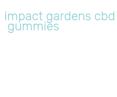 impact gardens cbd gummies