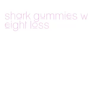 shark gummies weight loss