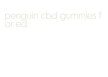 penguin cbd gummies for ed