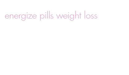 energize pills weight loss