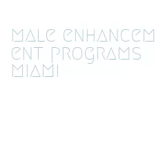 male enhancement programs miami