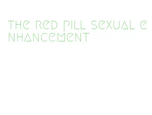 the red pill sexual enhancement
