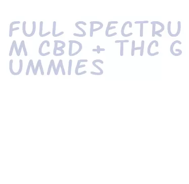 full spectrum cbd + thc gummies