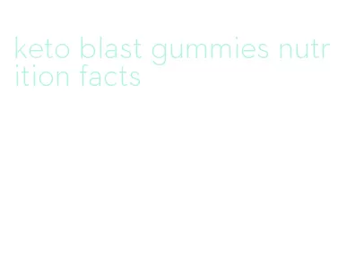 keto blast gummies nutrition facts