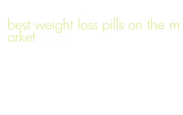 best weight loss pills on the market
