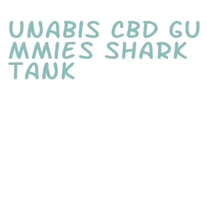 unabis cbd gummies shark tank