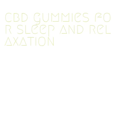 cbd gummies for sleep and relaxation