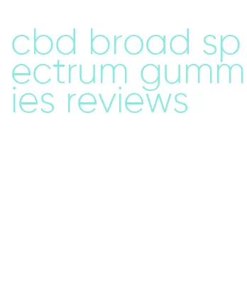 cbd broad spectrum gummies reviews