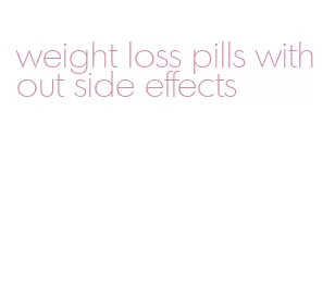 weight loss pills without side effects