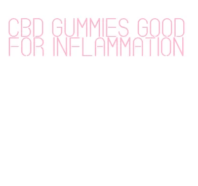 cbd gummies good for inflammation