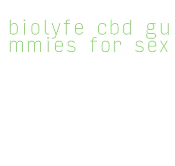 biolyfe cbd gummies for sex
