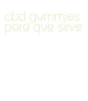 cbd gummies para que sirve