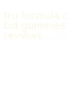 tru formula cbd gummies reviews