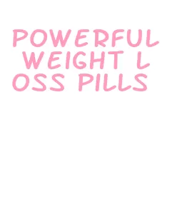 powerful weight loss pills