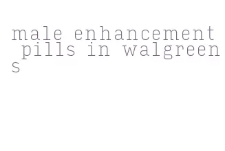 male enhancement pills in walgreens