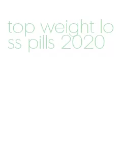 top weight loss pills 2020