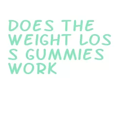 does the weight loss gummies work