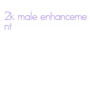 2k male enhancement