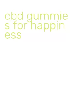 cbd gummies for happiness