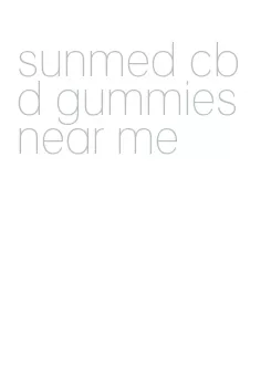 sunmed cbd gummies near me