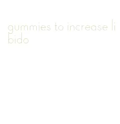 gummies to increase libido