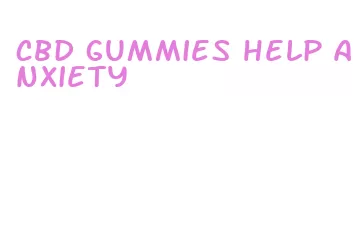 cbd gummies help anxiety