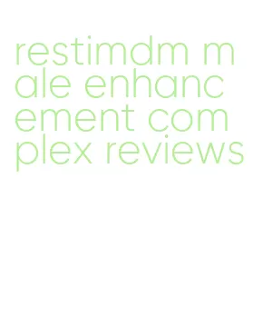 restimdm male enhancement complex reviews