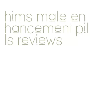 hims male enhancement pills reviews