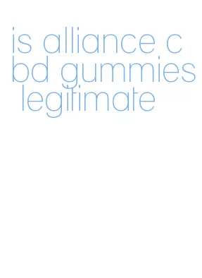 is alliance cbd gummies legitimate