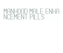 manhood male enhancement pills