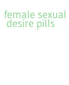 female sexual desire pills