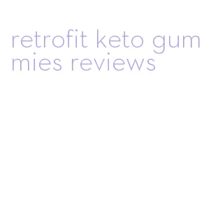 retrofit keto gummies reviews