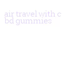air travel with cbd gummies