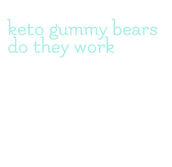 keto gummy bears do they work