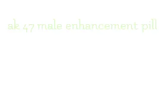 ak 47 male enhancement pill