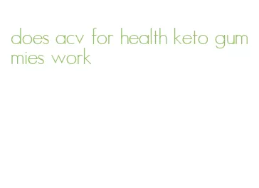 does acv for health keto gummies work