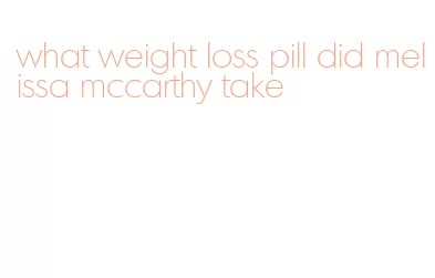 what weight loss pill did melissa mccarthy take
