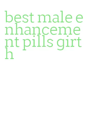 best male enhancement pills girth