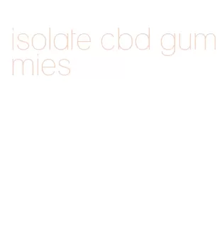 isolate cbd gummies