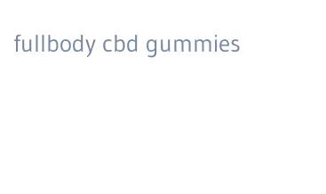 fullbody cbd gummies