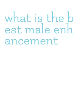what is the best male enhancement