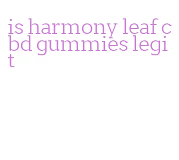 is harmony leaf cbd gummies legit