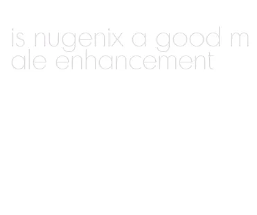 is nugenix a good male enhancement