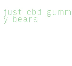 just cbd gummy bears