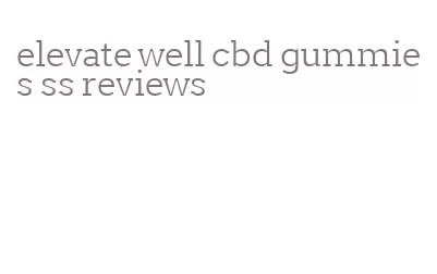 elevate well cbd gummies ss reviews