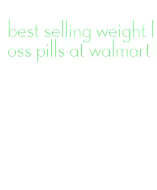 best selling weight loss pills at walmart