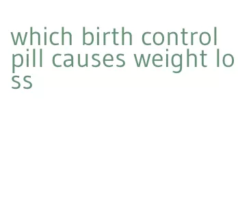 which birth control pill causes weight loss
