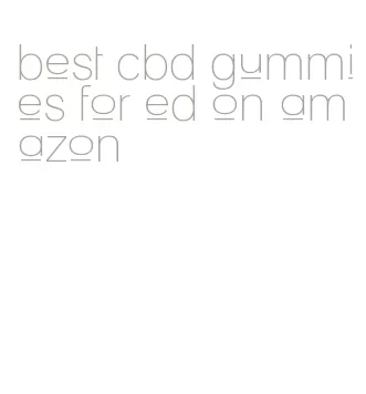 best cbd gummies for ed on amazon