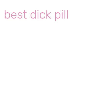 best dick pill